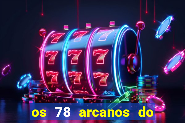 os 78 arcanos do tarot e seus significados